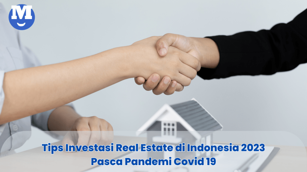 Tips Investasi Real Estate di Indonesia 2023 Pasca Pandemi Covid 19